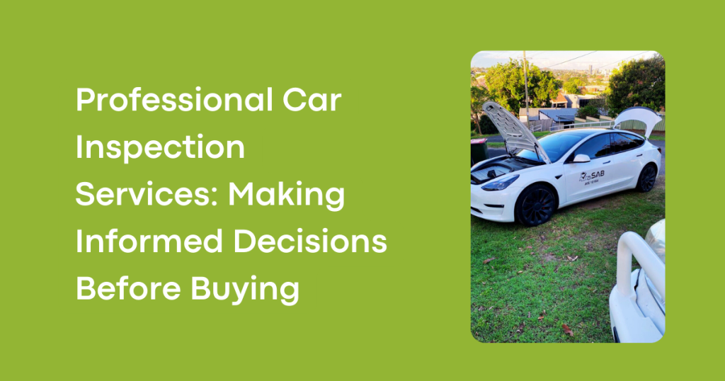 Professional Car Inspection Services: Making Informed Decisions Before Buying